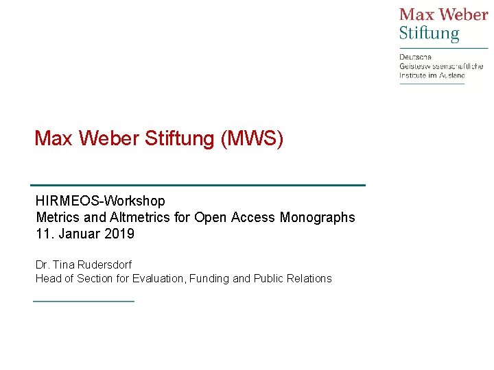 Max Weber Stiftung (MWS) HIRMEOS-Workshop Metrics and Altmetrics for Open Access Monographs 11. Januar