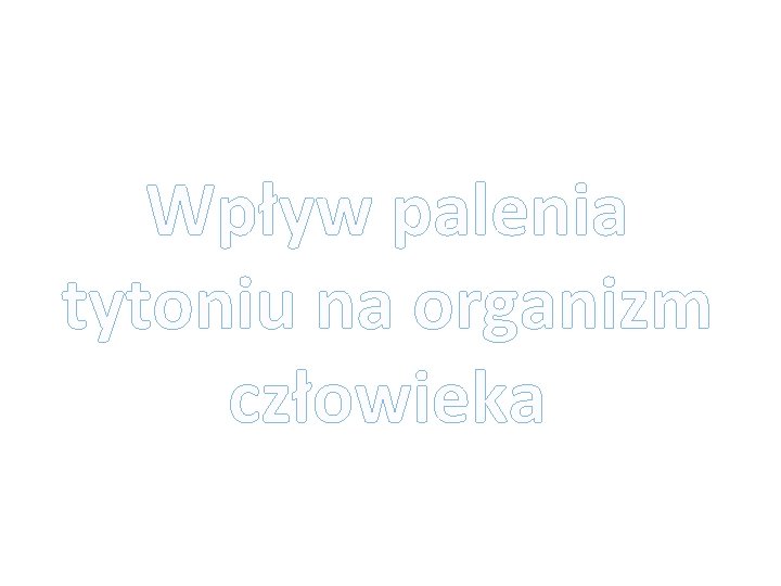 Wpływ palenia tytoniu na organizm człowieka 