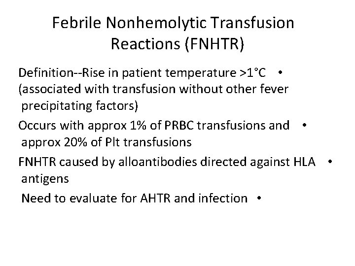 Febrile Nonhemolytic Transfusion Reactions (FNHTR) Definition--Rise in patient temperature >1°C • (associated with transfusion