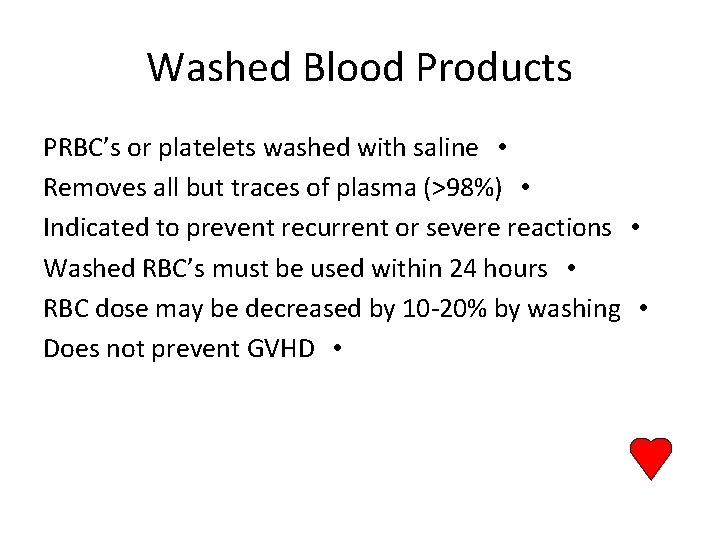 Washed Blood Products PRBC’s or platelets washed with saline • Removes all but traces