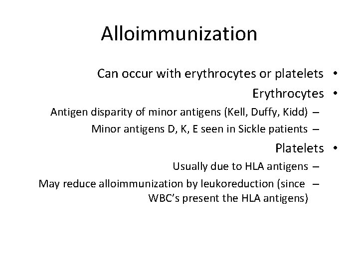 Alloimmunization Can occur with erythrocytes or platelets • Erythrocytes • Antigen disparity of minor