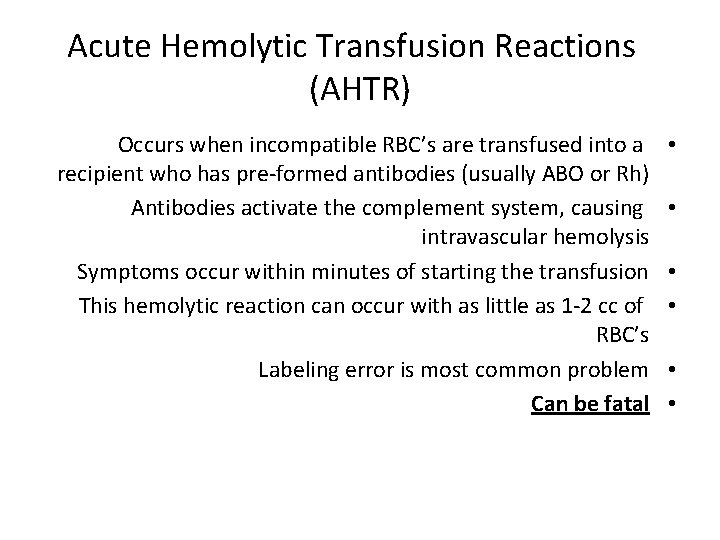 Acute Hemolytic Transfusion Reactions (AHTR) Occurs when incompatible RBC’s are transfused into a recipient