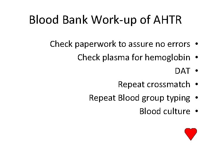 Blood Bank Work-up of AHTR Check paperwork to assure no errors Check plasma for