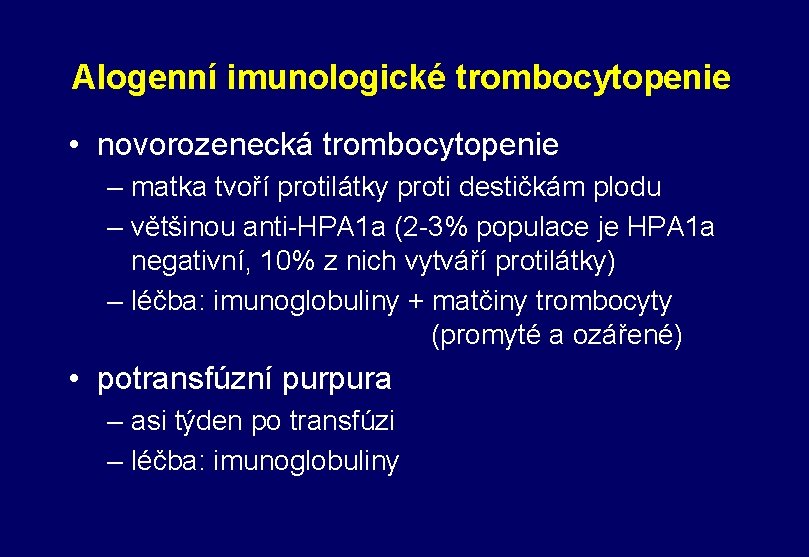 Alogenní imunologické trombocytopenie • novorozenecká trombocytopenie – matka tvoří protilátky proti destičkám plodu –