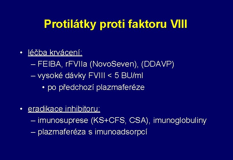 Protilátky proti faktoru VIII • léčba krvácení: – FEIBA, r. FVIIa (Novo. Seven), (DDAVP)