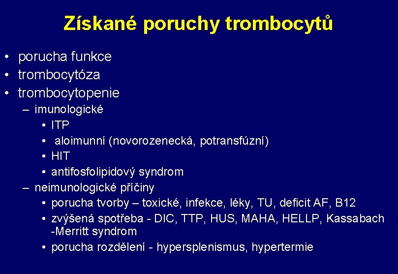 Získané poruchy trombocytů • porucha funkce • trombocytóza • trombocytopenie – imunologické • ITP