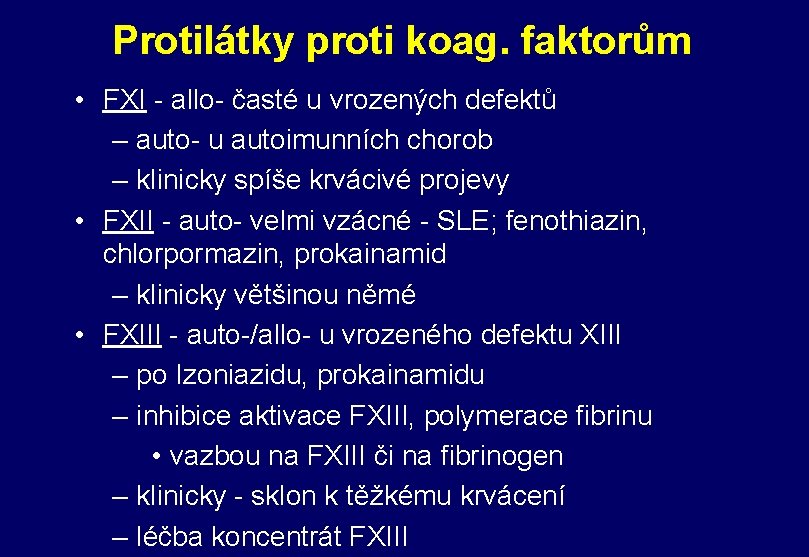 Protilátky proti koag. faktorům • FXI - allo- časté u vrozených defektů – auto-