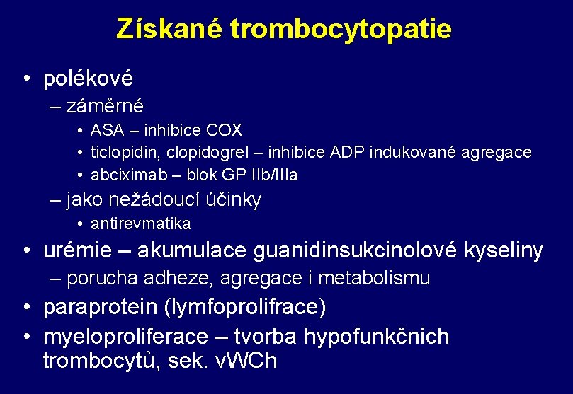 Získané trombocytopatie • polékové – záměrné • ASA – inhibice COX • ticlopidin, clopidogrel