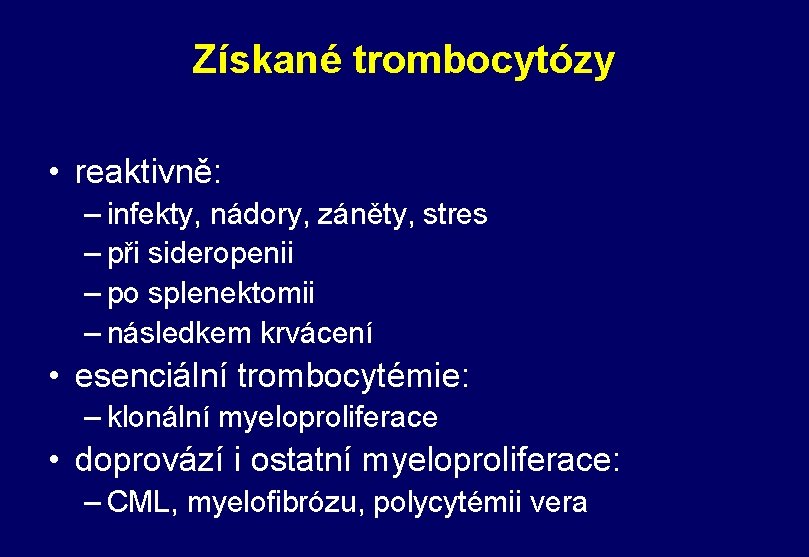 Získané trombocytózy • reaktivně: – infekty, nádory, záněty, stres – při sideropenii – po