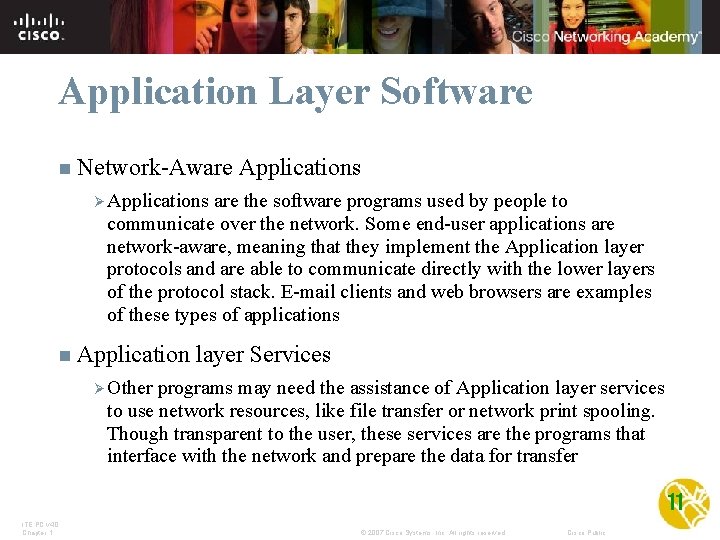 Application Layer Software n Network-Aware Applications Ø Applications are the software programs used by