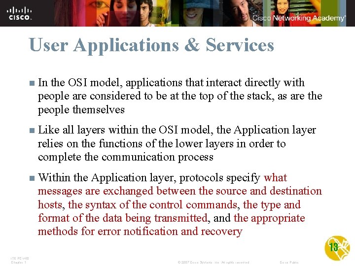 User Applications & Services n In the OSI model, applications that interact directly with