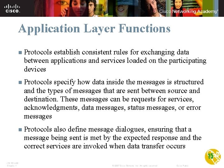 Application Layer Functions n Protocols establish consistent rules for exchanging data between applications and