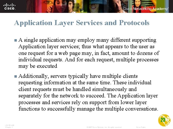 Application Layer Services and Protocols n A single application may employ many different supporting