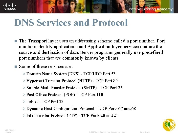 DNS Services and Protocol n The Transport layer uses an addressing scheme called a