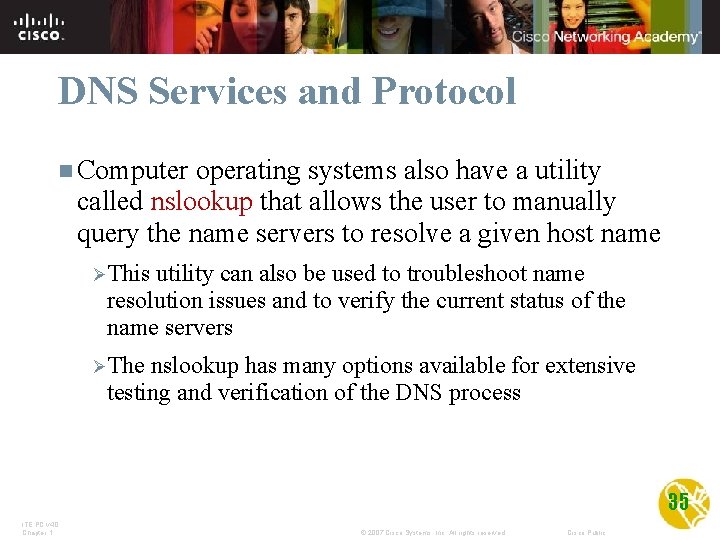 DNS Services and Protocol n Computer operating systems also have a utility called nslookup