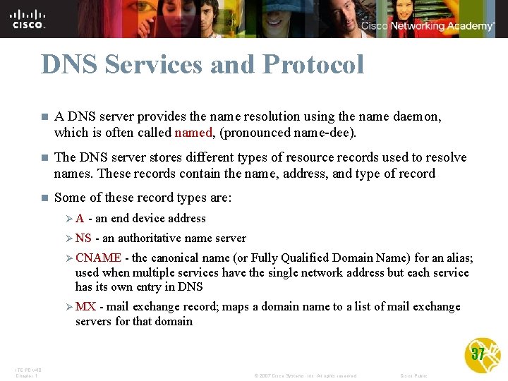 DNS Services and Protocol n A DNS server provides the name resolution using the