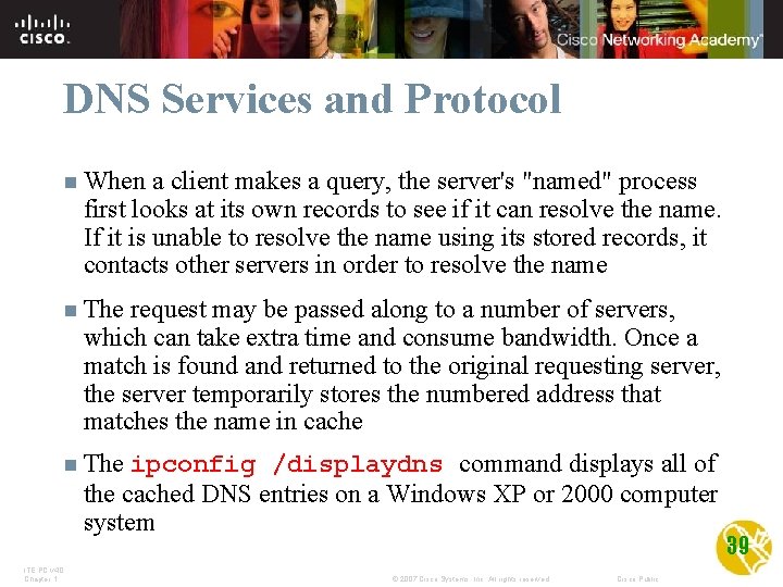 DNS Services and Protocol n When a client makes a query, the server's "named"