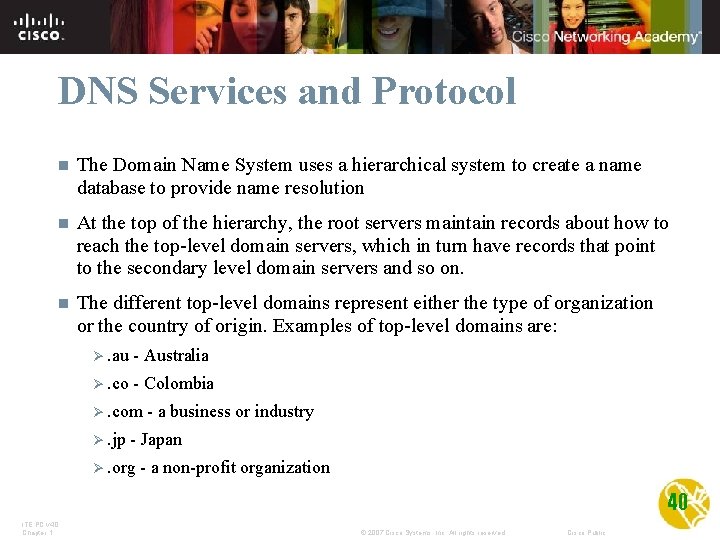 DNS Services and Protocol n The Domain Name System uses a hierarchical system to