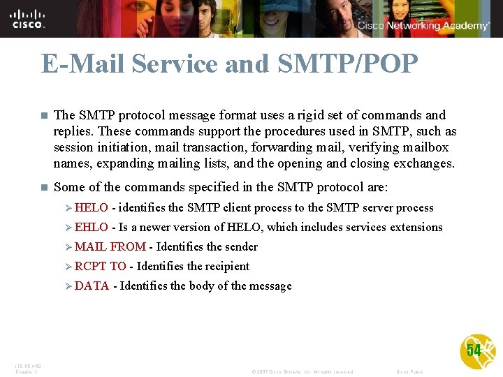 E-Mail Service and SMTP/POP n The SMTP protocol message format uses a rigid set