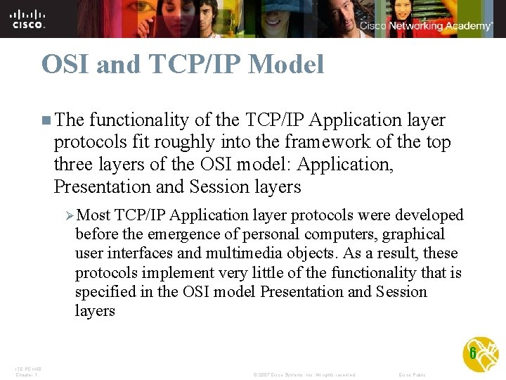 OSI and TCP/IP Model n The functionality of the TCP/IP Application layer protocols fit