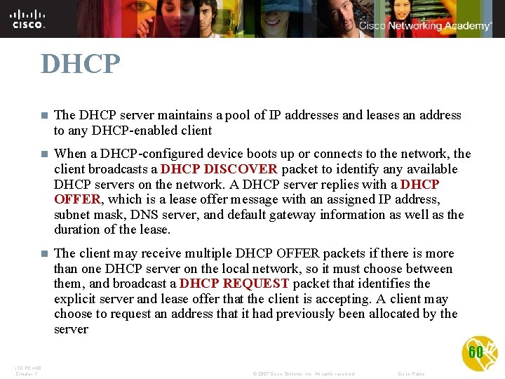 DHCP n The DHCP server maintains a pool of IP addresses and leases an