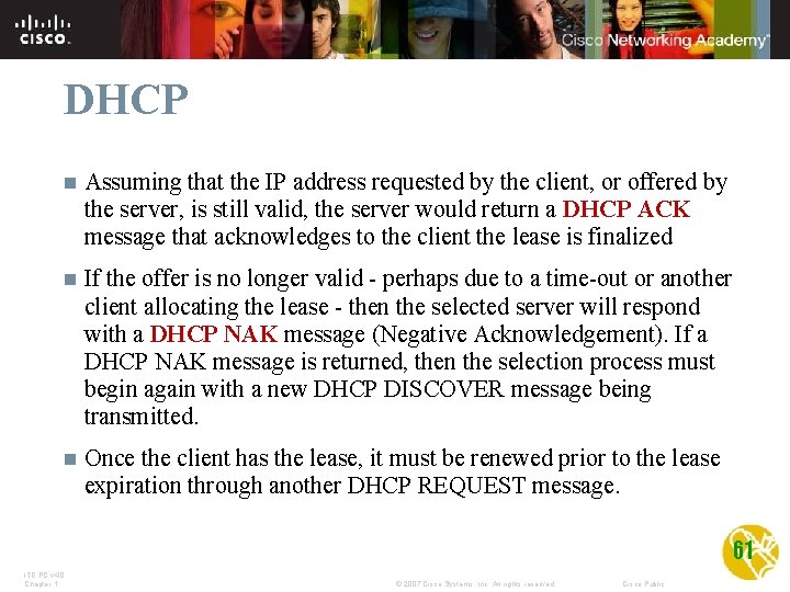 DHCP n Assuming that the IP address requested by the client, or offered by