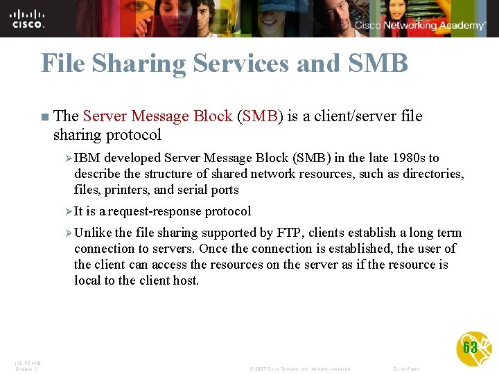 File Sharing Services and SMB n The Server Message Block (SMB) is a client/server