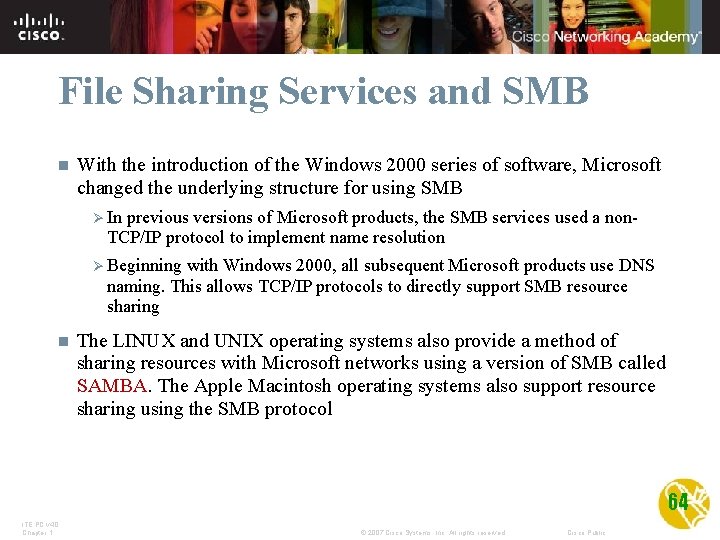 File Sharing Services and SMB n With the introduction of the Windows 2000 series