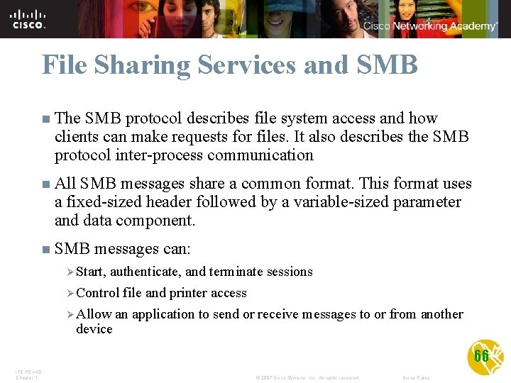 File Sharing Services and SMB n The SMB protocol describes file system access and
