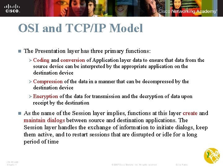 OSI and TCP/IP Model n The Presentation layer has three primary functions: Ø Coding