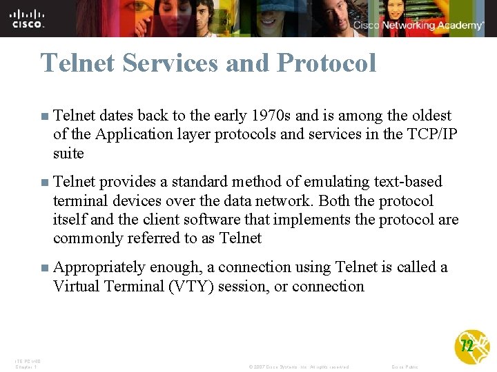 Telnet Services and Protocol n Telnet dates back to the early 1970 s and