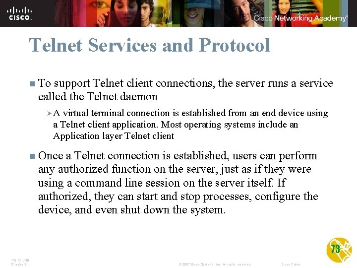 Telnet Services and Protocol n To support Telnet client connections, the server runs a