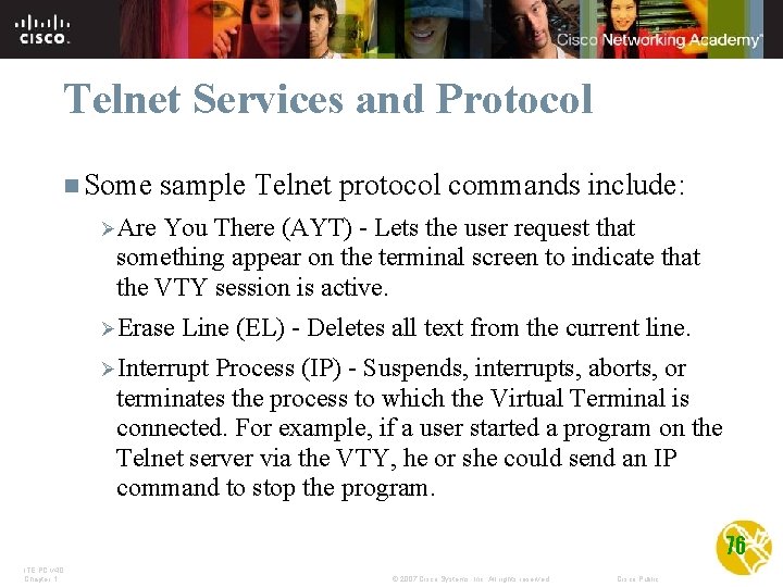 Telnet Services and Protocol n Some sample Telnet protocol commands include: ØAre You There