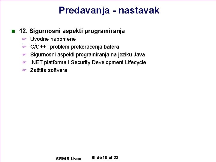 Predavanja - nastavak n 12. Sigurnosni aspekti programiranja F Uvodne napomene F C/C++ i