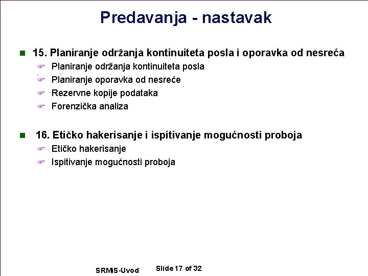 Predavanja - nastavak n 15. Planiranje održanja kontinuiteta posla i oporavka od nesreća F