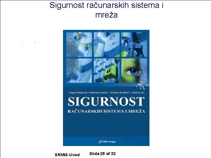 Sigurnost računarskih sistema i mreža SRMi. S-Uvod Slide 25 of 32 