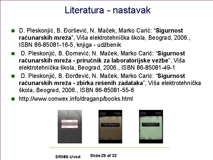 Literatura - nastavak n D. Pleskonjić, B. Đoršević, N. Maček, Marko Carić: “Sigurnost računarskih