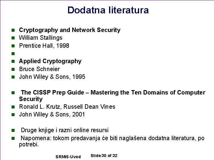 Dodatna literatura n n n n Cryptography and Network Security William Stallings Prentice Hall,