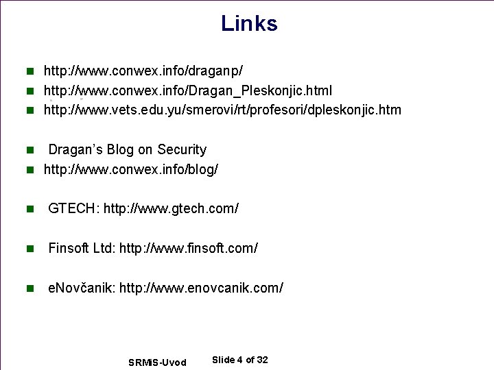 Links n http: //www. conwex. info/draganp/ n http: //www. conwex. info/Dragan_Pleskonjic. html n http: