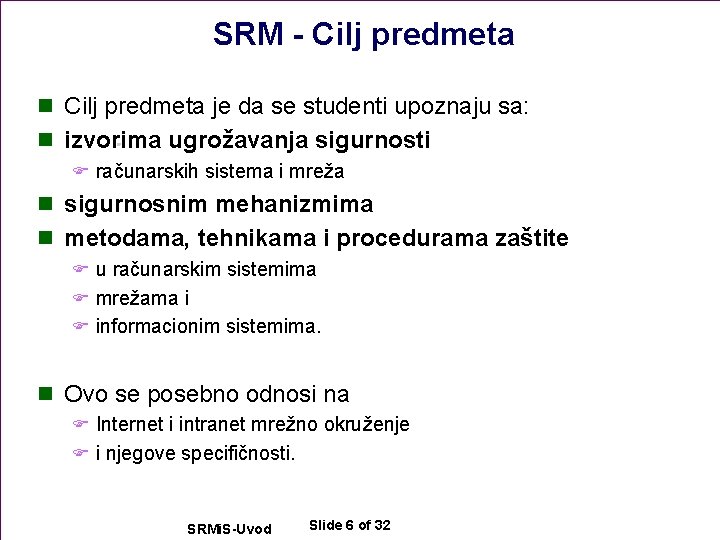 SRM - Cilj predmeta n Cilj predmeta je da se studenti upoznaju sa: n