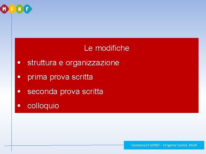 Le modifiche § struttura e organizzazione § prima prova scritta § seconda prova scritta Le modifiche § struttura e organizzazione § prima prova scritta § seconda prova scritta