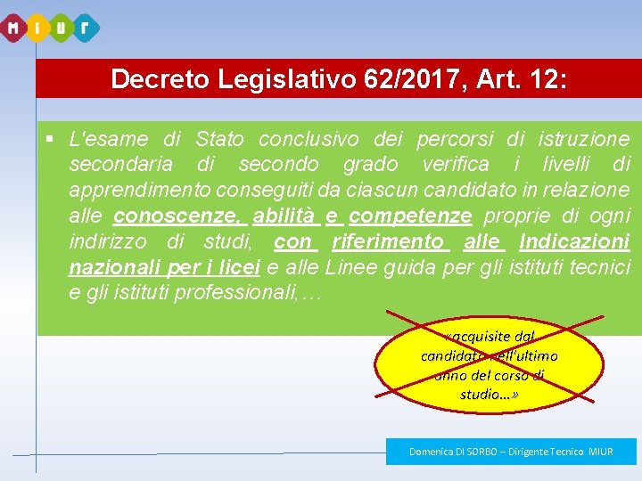 Decreto Legislativo 62/2017, Art. 12: § L'esame di Stato conclusivo dei percorsi di istruzione Decreto Legislativo 62/2017, Art. 12: § L'esame di Stato conclusivo dei percorsi di istruzione