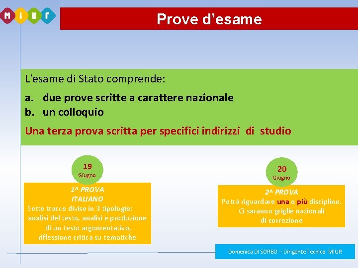 Prove d’esame L'esame di Stato comprende: a. due prove scritte a carattere nazionale b. Prove d’esame L'esame di Stato comprende: a. due prove scritte a carattere nazionale b.