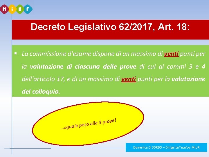 Decreto Legislativo 62/2017, Art. 18: § La commissione d'esame dispone di un massimo di Decreto Legislativo 62/2017, Art. 18: § La commissione d'esame dispone di un massimo di