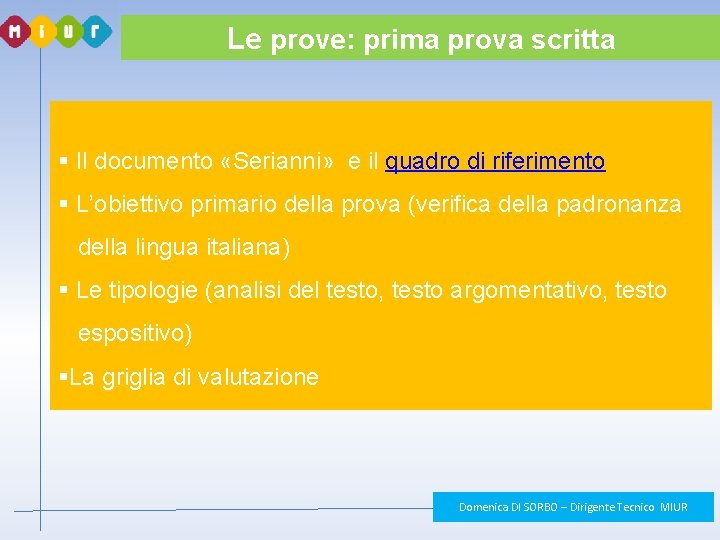 Le prove: prima prova scritta § Il documento «Serianni» e il quadro di riferimento Le prove: prima prova scritta § Il documento «Serianni» e il quadro di riferimento
