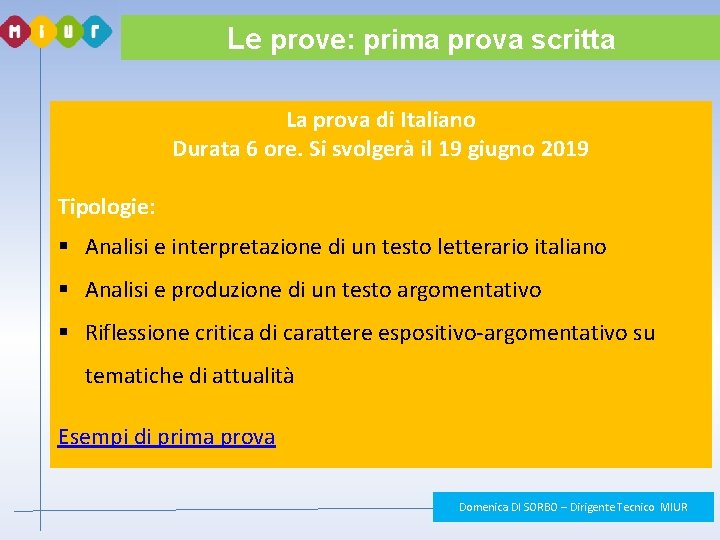 Le prove: prima prova scritta La prova di Italiano Durata 6 ore. Si svolgerà Le prove: prima prova scritta La prova di Italiano Durata 6 ore. Si svolgerà