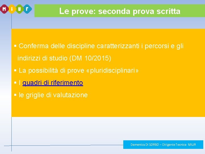Le prove: seconda prova scritta § Conferma delle discipline caratterizzanti i percorsi e gli Le prove: seconda prova scritta § Conferma delle discipline caratterizzanti i percorsi e gli