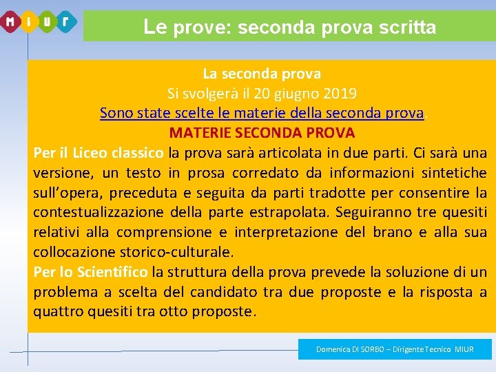 Le prove: seconda prova scritta La seconda prova Si svolgerà il 20 giugno 2019 Le prove: seconda prova scritta La seconda prova Si svolgerà il 20 giugno 2019