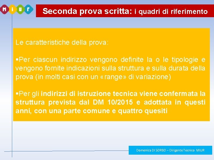 Seconda prova scritta: i quadri di riferimento Le caratteristiche della prova: §Per ciascun indirizzo Seconda prova scritta: i quadri di riferimento Le caratteristiche della prova: §Per ciascun indirizzo