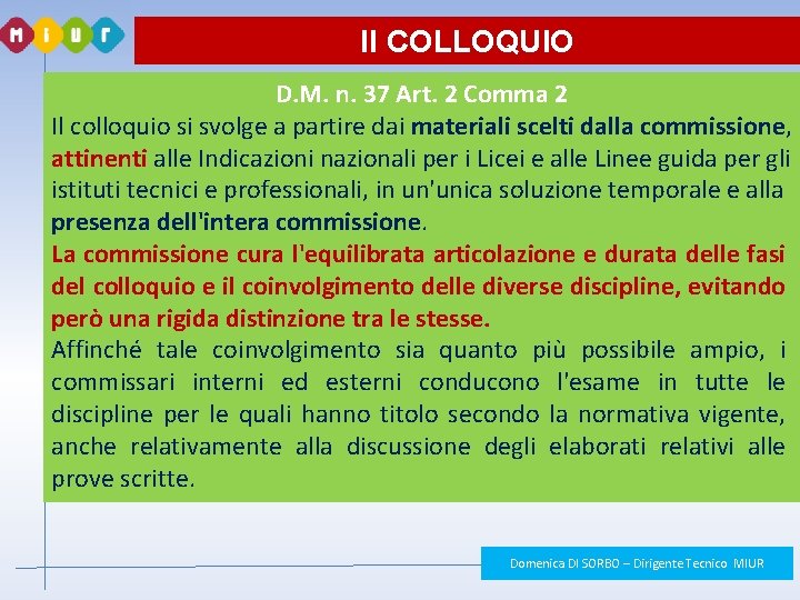 Il COLLOQUIO D. M. n. 37 Art. 2 Comma 2 Il colloquio si svolge Il COLLOQUIO D. M. n. 37 Art. 2 Comma 2 Il colloquio si svolge